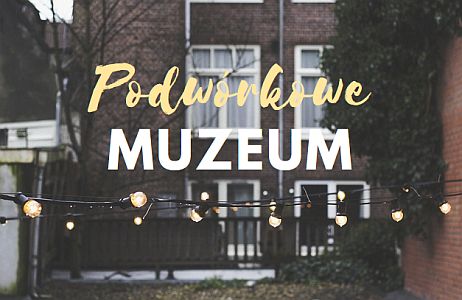 Napis Podwórkowe Muzeum
